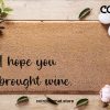 Mother's Day Doormat - Mother's Day Gift - I Hope You Brought Wine - Housewarming Gift - Gift For Her - Funny Doormat