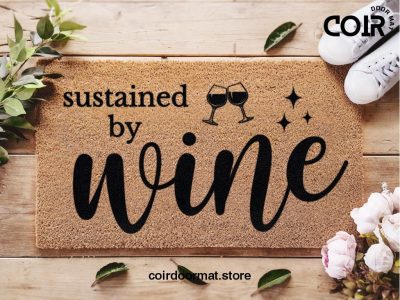 Mother's Day Doormat - Mother's Day Gift - Sustained By Wine - Housewarming Gift - Gift For Her - Custom Doormat - Love - Mother's Day