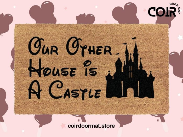 Our Other House Is A Castle Doormat - Disney Welcome Mat - Coir Door Mat - Cute Home Decor - Housewarming Gift