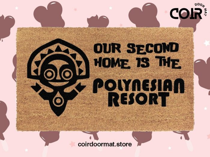 Our Second Home Is The Polynesian Resort Welcome Doormat - Disney Decor - Disney World - Coir Welcome Door Mat - Disney Lovers