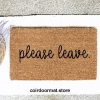 Please Leave, Doormat, Entryway Rug, Front Door Decor, Housewarming Gift, Birthday Gift, Gifts for her, Funny Doormat, Mothers Day, Outdoor