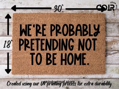 Pretending To Not Be Home, Funny doormat, Coco doormat, Coir doormat, Welcome doormat, Hand painted doormat, Door mat, Sarcastic Doormat