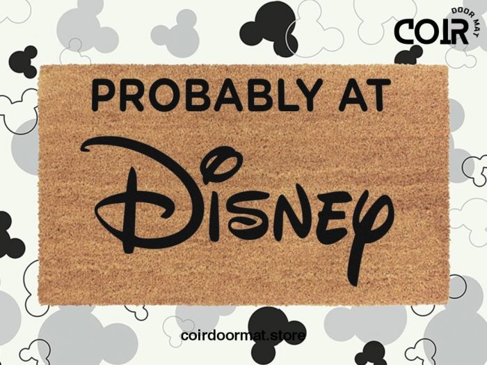 Probably At Disney Welcome Doormat - Disneyland - Disneyworld - Coir Door Mat - Housewarming Gift For Disney Lovers