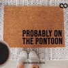 Probably on the Pontoon Door Mat Welcome Mat Entryway Rug Outdoor Rug Funny Doormat Spring Decor Summer Decor Gifts under 50 Birthday Gift