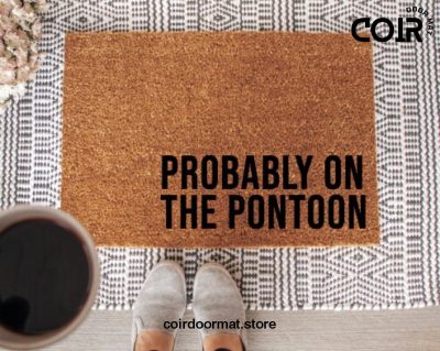 Probably on the Pontoon Door Mat Welcome Mat Entryway Rug Outdoor Rug Funny Doormat Spring Decor Summer Decor Gifts under 50 Birthday Gift