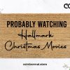 Probably Watching Hallmark Christmas Movies - Christmas Doormat - Seasonal doormat - Winter - Holidays - Housewarming Gift - Christmas  Gift