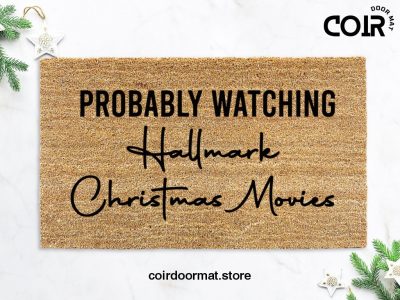 Probably Watching Hallmark Christmas Movies - Christmas Doormat - Seasonal doormat - Winter - Holidays - Housewarming Gift - Christmas  Gift