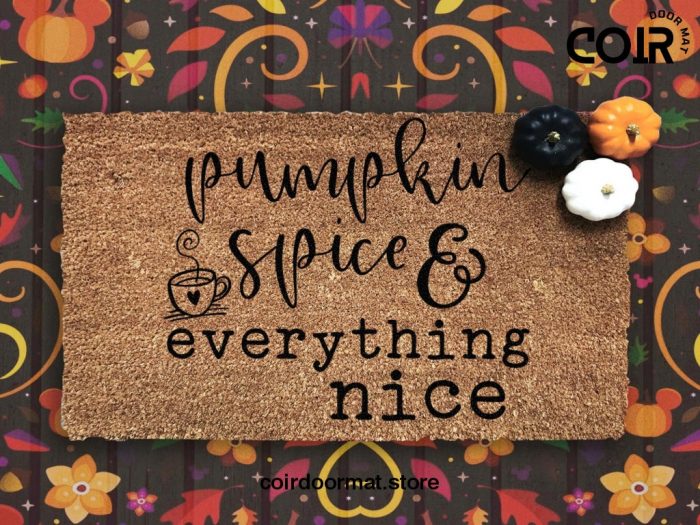 Pumpkin Spice Doormat - Pumpkin Spice and Everything Nice - Fall Decor - Autumn - Housewarming Gift - Fall Decor - Pumpkin Decor