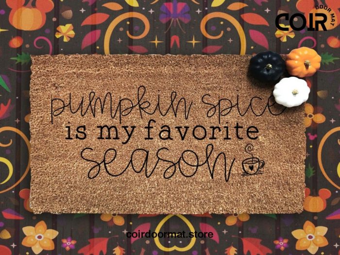 Pumpkin Spice Doormat - Pumpkin Spice Is My Favourite Season - Fall Decor - Autumn - Housewarming Gift - Fall Decor - Pumpkin Decor