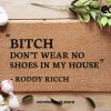 Serif Roddy Ricch Doormat - Funny Door Mat - Bitch Don't Wear No Shoes In My House - Roddy Ricch Quote - The Box Lyrics