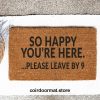 So Happy You're here, please leave by 9, doormat, welcome mat, entryway rug, under 60, birthday gift, Christmas, gifts for her, housewarming