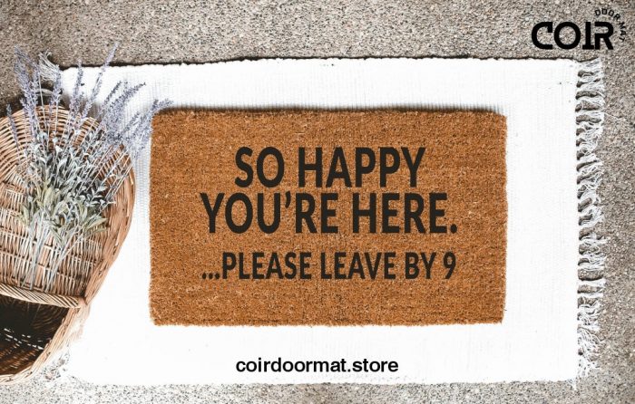 So Happy You're here, please leave by 9, doormat, welcome mat, entryway rug, under 60, birthday gift, Christmas, gifts for her, housewarming