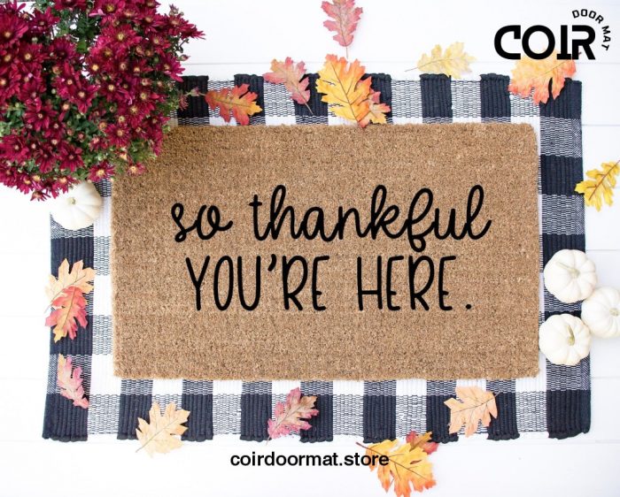 So Thankful you're here, Doormat, Welcome Mat, Thanksgiving Decor, Fall Decor, Thanksgiving Doormat, Funny Doormat, Entryway rug, under 60