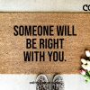 Someone Will Be Right With You, Doormat, Welcome mat, Entryway Rug, Outdoor Rug, Under 60, Housewarming, Funny Doormat, Birthday, Christmas