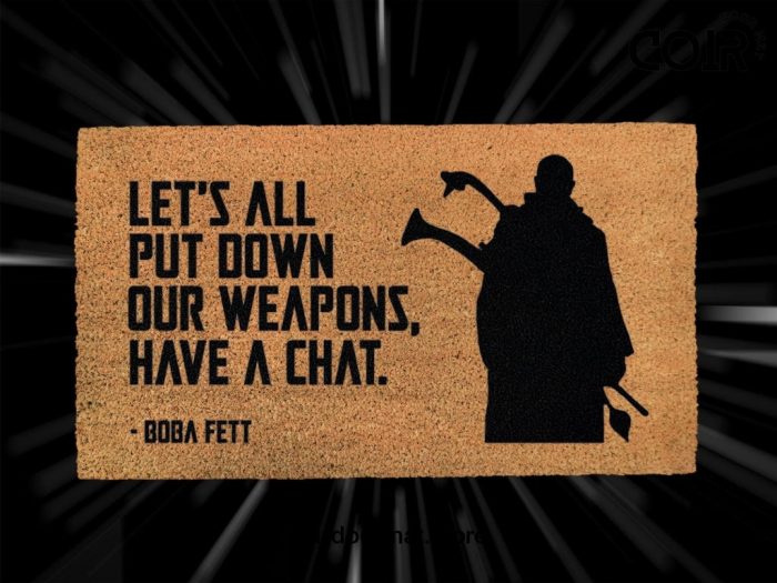 Star Wars Boba Fett Doormat - Boba Fett Quote - Let's All Put Down Our Weapons, Have A Chat - Personalized Door Mat - The Mandalorian