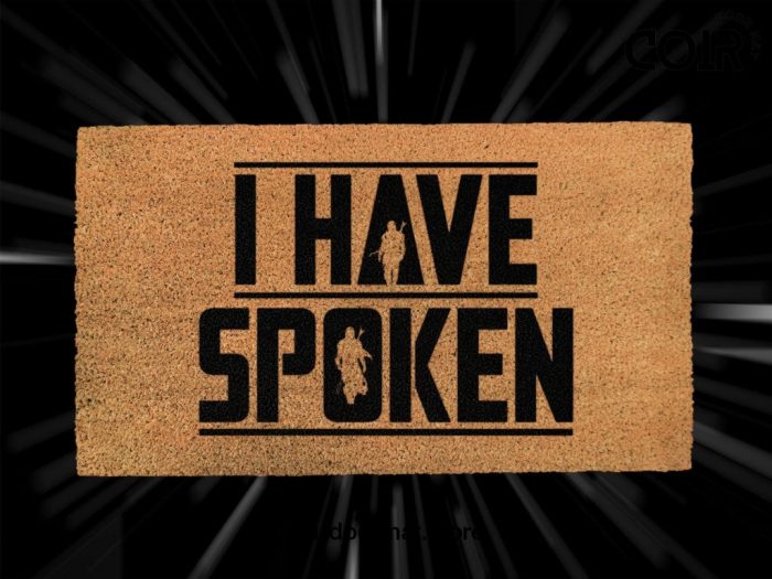 The Mandalorian Doormat - I Have Spoken - Star Wars - Disney And Star Wars Lovers - Starwars Gifts - Personalized Door Mat - Disney Doormat