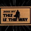 The Mandalorian Doormat - Shoes Off This Is The Way - Starwars - Disney And Star Wars Lovers - Starwars Gifts - Disney Doormat - Custom Mat