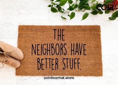 The Neighbors have better stuff, doormat, welcome mat, Entryway Rug, Front Door Decor, Housewarming Gift, Birthday Gift, Gifts for her,Funny