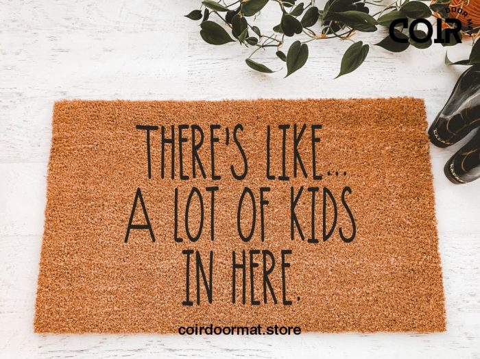 There's like a lot of kids in here, doormat, welcome mat, gifts for her, gifts for him, funny doormat, under 60, housewarming,gifts for them