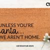 Unless You're Santa, We aren't home, Christmas Doormat, Welcome Mat, Holiday Doormat, Christmas Decor, Holiday Decor, Front porch decor