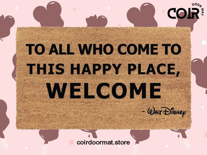 Walt Disney Quote Welcome Doormat - To All Who Come To This Happy Place Welcome - Coir Door Mat - Disney Inspired Home Decor