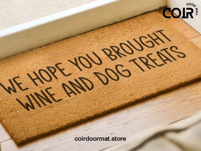 We Hope You Brought Wine And Dog Treats Doormat - Coconut Coir Welcome Mat - Funny Door Mat - Dog Lover Gift - Home Decor