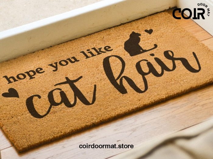 We Hope You Like Cat Hair - Cat Lover Welcome Doormat - Coconut Coir Mat - Funny Door Mat - Housewarming Gift