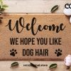 We Hope You Like Dog Hair - Dog Lover Welcome Doormat - Coconut Coir Mat - Pawprints - Funny Door Mat - Housewarming Gift