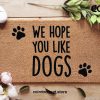 We Hope You Like Dogs - Dog Lover Welcome Doormat - Coconut Coir Mat - Pawprints - Funny Door Mat - Housewarming Gift