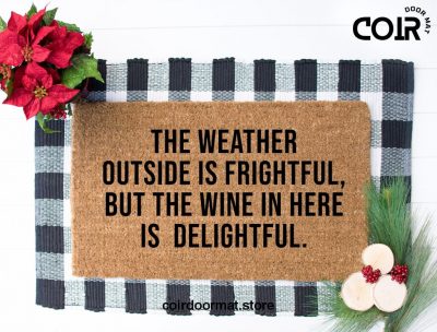 Weather outside is frightful, wine is so delightful, Christmas doormat, welcome mat, entryway rug, holiday doormat,winter decor,wine doormat