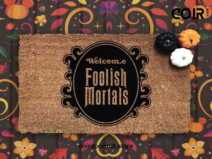 Welcome Foolish Mortals Doormat - Haunted Mansion Welcome Mat - Coir Door Mat - Cute Home Decor - Housewarming Gift