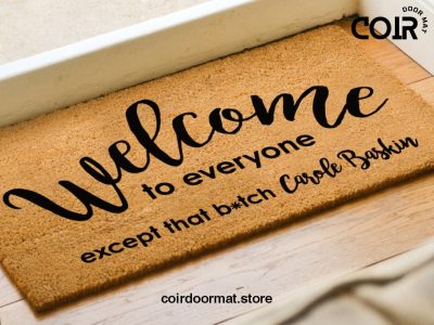 Welcome to everyone except that b*tch Carole Baskin / Tiger King Doormat / Netflix Funny Gift / Welcome Home Rug