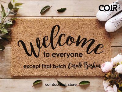 Welcome to everyone except that b*tch Carole Baskin / Tiger King Doormat / Netflix Funny Gift / Welcome Home Rug