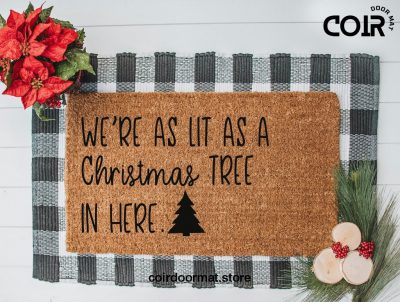 We're As Lit As A Christmas Tree in Here, Doormat, Welcome Mat, Holiday Doormat, Christmas Doormat, Entryway Rug, Holiday Decor, Under 50