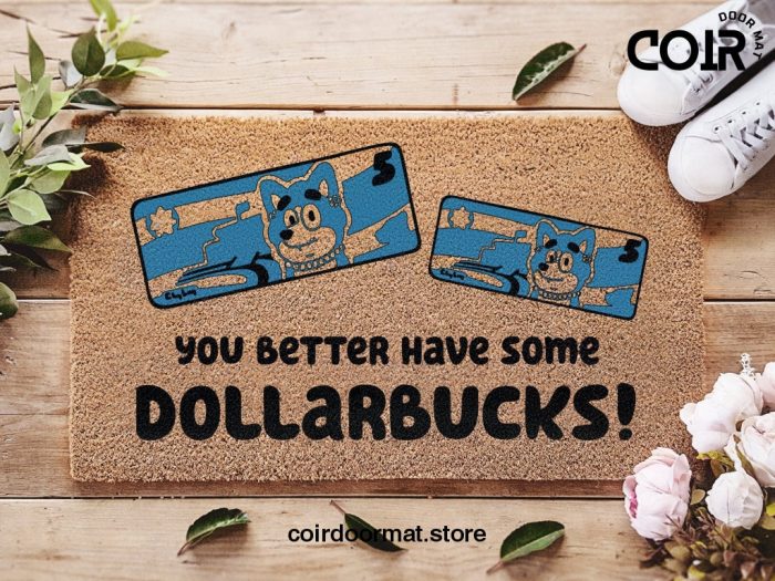 You Better Have Some Dollabucks - Funny Bluey Doormat - New Home Decor - Bluey Disney - New Home Door Mat - Australia