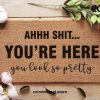 Your Here You Look So Pretty Doormat - Tik Tok - Rosa Inspired Doormat - Funny Doormat